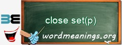WordMeaning blackboard for close set(p)